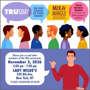 Theater Resources Unlimited to Host TRUsday Mix & Mingle