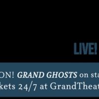 World Premiere Of GRAND GHOSTS Recounts Grand Theatre's Mysterious, Vaudeville…
