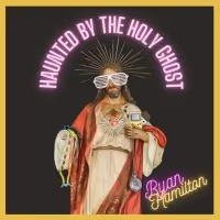 Ryan Hamilton Releasing New Album 'Haunted By The Holy Ghost' In March