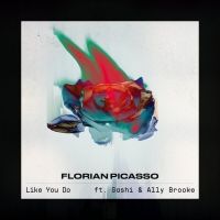 Florian Picasso Releases Single 'Like You Do' Feat. Gashi & Ally Brooke