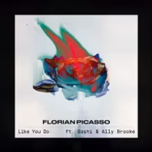 Florian Picasso Releases Single 'Like You Do'&nbsp;Feat. Gashi & Ally Brooke