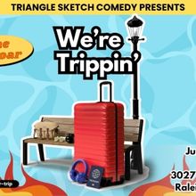 Triangle Sketch Comedy To Return To TR Studio With WE'RE TRIPPIN'