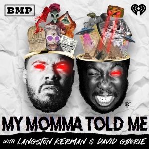 MY MOMMA TOLD ME Podcast Comes To The Den in August