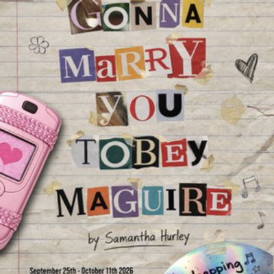 I'M GONNA MARRY YOU TOBEY MAGUIRE to Open at Warehouse Studio Theatre