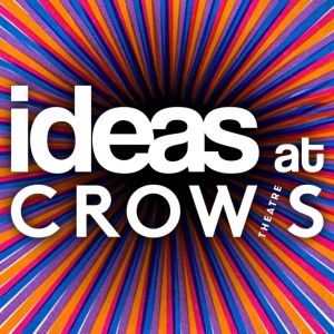 IDEAS AT CROW'S THEATRE To Be Recorded At Crow's Theatre From January To June 2024…