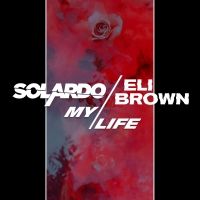 Solardo and Eli Brown Reunite for New Single 'My Life'