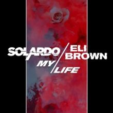 Solardo and Eli Brown Reunite for New Single 'My Life'