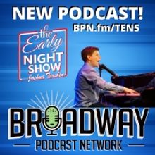 Broadway Podcast Network Launches THE EARLY NIGHT SHOW WITH JOSHUA TURCHIN