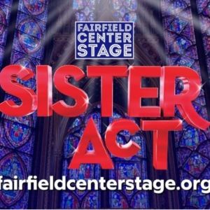 Review: SISTER ACT at Fairfield Center Stage
