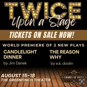 Feature: Chorus Of Fools Debuts with CANDLELIGHT DINNER and THE REASON WHY at Greenfinch Theater And Dive Bar