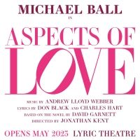 Get Tickets For ASPECTS OF LOVE, Starring Michael Ball