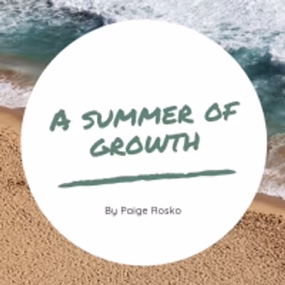 Student Blog: A Summer of Growth