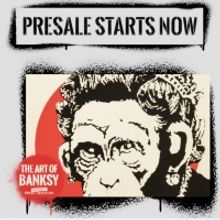 The Art of Banksy - Exclusive Presale Starts Now!