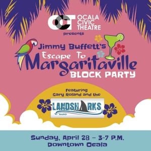 Ocala Civic Theatre to Present Jimmy Buffett's ESCAPE TO MARGARITAVILLE Block Party