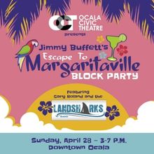 Ocala Civic Theatre to Present Jimmy Buffett's ESCAPE TO MARGARITAVILLE Block Party