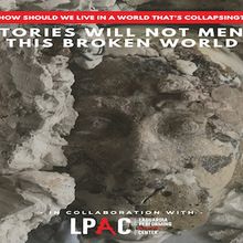 STORIES WILL NOT MEND THIS BROKEN WORLD is Coming to The Brick Aux Gallery