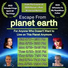ESCAPE FROM PLANET EARTH Comes to The Orlando Fringe Festival