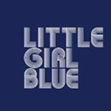 LITTLE GIRL BLUE Reschedules New York Opening