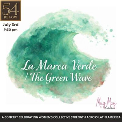 THE GREEN WAVE (MAREA VERDE) to Play 54 Below in July