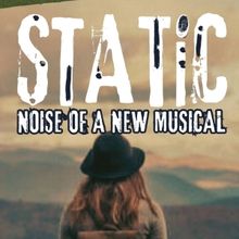 Raue Center School For The Arts Announces STATIC: NOISE OF A NEW MUSICAL