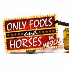Save 60% On ONLY FOOLS AND HORSES: THE MUSICAL Tickets