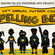 THE 25TH ANNUAL PUTNAM COUNTY SPELLING BEE Will Come to Madison College