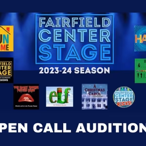 Fairfield Center Stage To Hold Open Call Auditions For 2023/24 Season Featuring FUN…