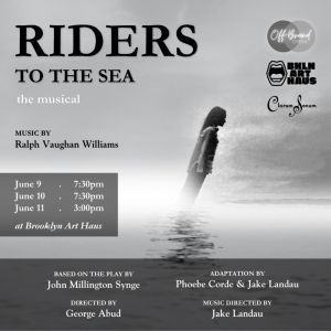 George Abud-Directed RIDERS TO THE SEA: THE MUSICAL to be Presented At Brooklyn Art…