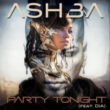 DJ ASHBA Releases New Single 'Party Tonight' Featuring Guest Vocalist Dia