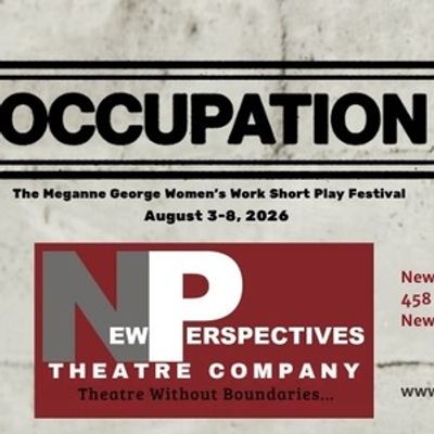 OCCUPATION: WOMEN'S WORK SHORT PLAY FESTIVAL to Return for 18th Annual Edition at NPT