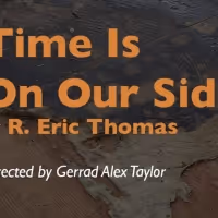 See R. Eric Thomas's Time Is On Our Side!