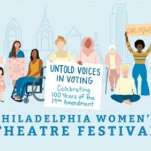 Philadelphia Women's Theatre Festival is Amplifying Untold Voices in Voting 