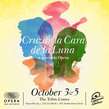 Spotlight: Don't Miss THE MARIACHI OPERA – CRUZAR LA CARA DE LA LUNA at Tobin Cente