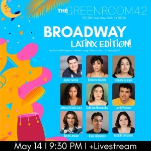 BROADWAY LATINX EDITION! Comes to The Green Room 42 This Month