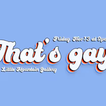 THAT'S GAY! COMEDY to Return for Vancouver's Funny And Gay Fest