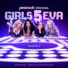 LISTEN: Peacock Shares GIRLS5EVA Season Two Soundtrack
