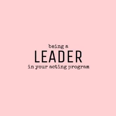 Student Blog: How to Be a Leader in Your Acting Program