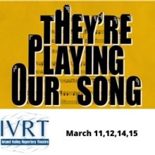 THEY'RE PLAYING OUR SONG to Open at Inland Valley Repertory Theatre This Month