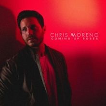 Country Riser Chris Moreno Releases  New Ep Titled COMING UP ROSES