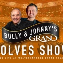 Wolverhampton Grand Theatre's BULLY & JOHNNY'S GRAND WOLVES SHOW Begins Streaming Tom