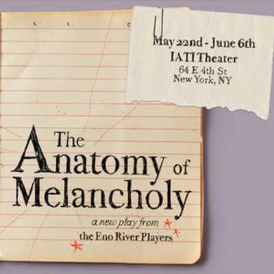 THE ANATOMY OF MELANCHOLY To Play IATI Theater This Spring