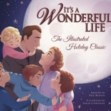 IT'S A WONDERFUL LIFE: THE ILLUSTRATED HOLIDAY CLASSIC is Now Available