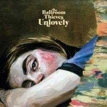 The Ballroom Thieves Announce Album 'Unlovely'