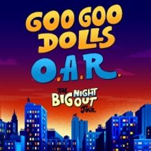 Goo Goo Dolls Announce 'The Big Night Out' Summer 2023 Tour With O.A.R.