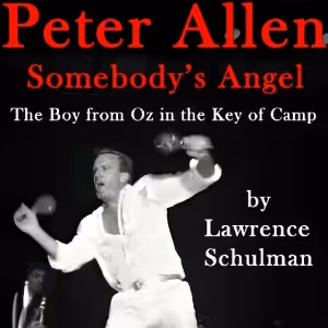 New Book On Peter Allen By Lawrence Schulman To Be Published In 2025