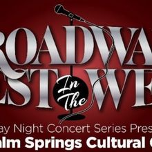 Broadway's Best in The West Comes to Palm Springs Cultural Center