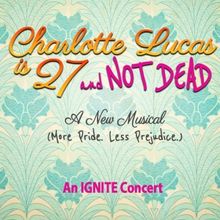 CHARLOTTE LUCAS IS 27 AND NOT DEAD Concert to be Presented at Prospect Musicals
