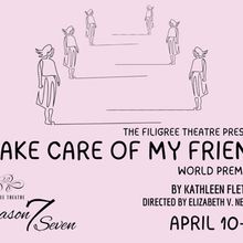 TAKE CARE OF MY FRIEND World Premiere to be Presented at Filigree Theatre