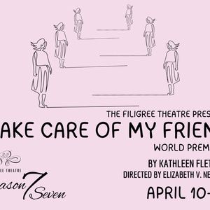 TAKE CARE OF MY FRIEND World Premiere to be Presented at Filigree Theatre