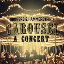 Spotlight: RODGERS & HAMMERSTEIN'S CAROUSEL, A CONCERT at Herberger Theater Center